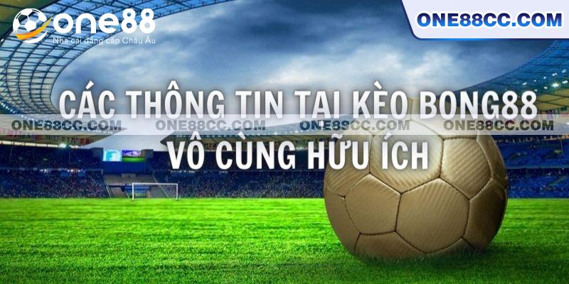 Kèo Bong88 là website bổ ích cho dân cá độ tham khảo