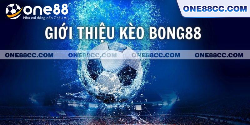 Kèo Bong88 là gì? Chia sẻ các loại cược phổ biến dễ ăn tiền