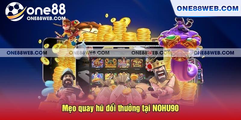 Săn Jackpot nhận thưởng lớn với bí kíp đặt cược Nohu90