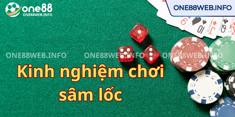 Sâm lốc và kinh nghiệm đặt cược cho người chơi